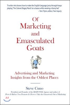 Of Marketing and Emasculated Goats: Marketing Insights from the Oddest Places