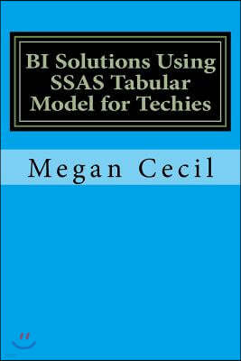Bi Solutions Using Ssas Tabular Model for Techies