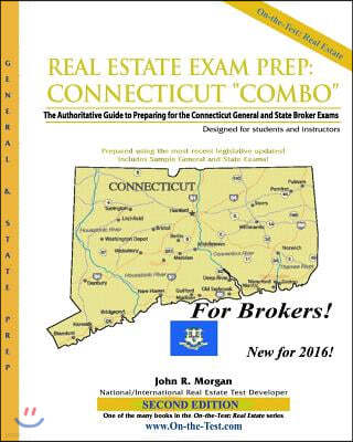 Real Estate Exam Prep: Connecticut Broker "Combo"-2nd edition: The Authoritative Guide to Preparing for the Connecticut General and State Bro