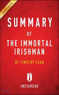 Summary of The Immortal Irishman: by Timothy Egan Includes Analysis