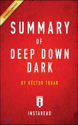 Summary of Deep Down Dark: by H?ctor Tobar Includes Analysis