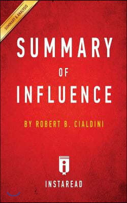 Summary of Influence: By Robert B. Cialdini Includes Analysis