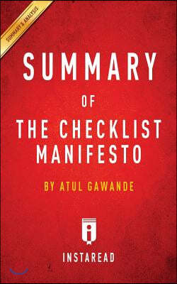 Summary of The Checklist Manifesto: by Atul Gawande Includes Analysis