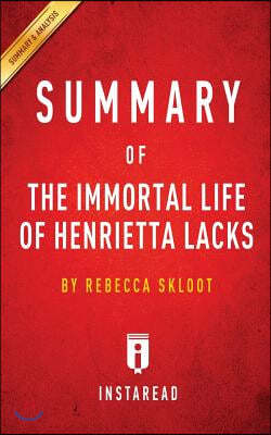 Summary of The Immortal Life of Henrietta Lacks: by Rebecca Skloot - Includes Analysis