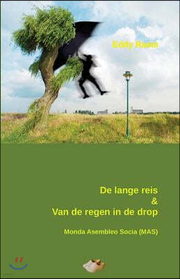 de Lange Reis & Van de Regen in de Drop: Vrij Vertaald Uit Het Esperanto Door de Auteur Zelf