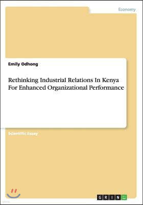 Rethinking Industrial Relations in Kenya for Enhanced Organizational Performance