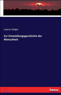 Zur Entwicklungsgeschichte der Menschheit