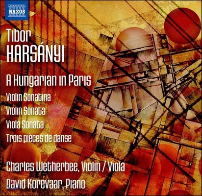 Charles Wetherbee ϸ: ĸ 밡 - ̿ø ҳƼ, ö ҳŸ,  (Tibor Harsanyi: A Hungarian in Paris - Violin Sonatina, Viola Sonata, 3 Pieces de Danse)