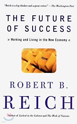 The Future of Success: Working and Living in the New Economy
