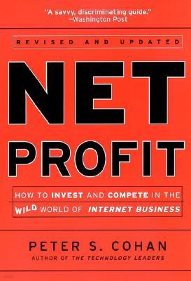 Net Profit: How to Invest and Compete in the Real World of Internet Business