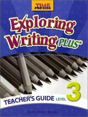 Time for Kids Exploring Writing Plus Level 3 : Teacher's Guide