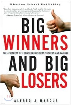 Big Winners and Big Losers : The 4 Secrets of Long-Term Business Success and Failure