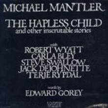 Michael Mantler / Edward Gorey - The Hapless Child