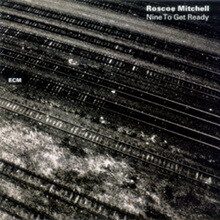 Roscoe Mitchell / Note Factory - Nine To Get Ready