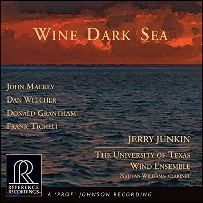 Jerry Junkin 댄 웰처: 스푸만테 / 티켈리: 클라리넷 협주곡 / 존 맥키: 교향곡 (Wine Dark Sea - Dan Welcher / Donald Grantham / Frank Ticheli / John Mackey)