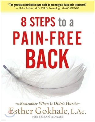 8 Steps to a Pain-Free Back: Natural Posture Solutions for Pain in the Back, Neck, Shoulder, Hip, Knee, and Foot