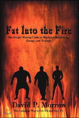 Fat Into the Fire