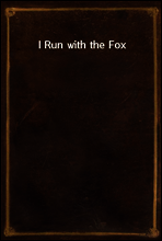 I Run with the Fox