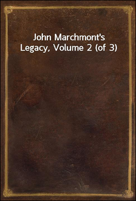 John Marchmont`s Legacy, Volume 2 (of 3)