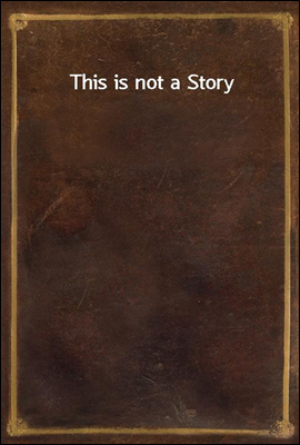 This is not a Story