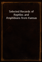 Selected Records of Reptiles and Amphibians from Kansas