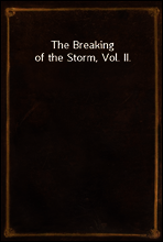 The Breaking of the Storm, Vol. II.