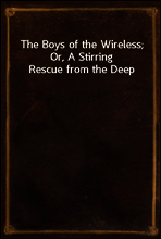 The Boys of the Wireless; Or, A Stirring Rescue from the Deep
