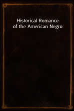 Historical Romance of the American Negro