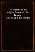 The History of the Knights Templars, the Temple Church, and the Temple