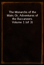 The Monarchs of the Main; Or, Adventures of the Buccaneers. Volume 1 (of 3)
