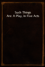 Such Things Are