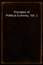 Principles of Political Economy, Vol. 2