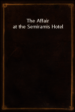 The Affair at the Semiramis Hotel
