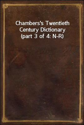 Chambers's Twentieth Century Dictionary (part 3 of 4