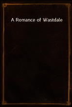 A Romance of Wastdale