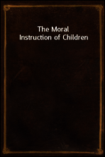 The Moral Instruction of Children