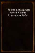 The Irish Ecclesiastical Record, Volume 1, November 1864