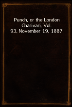 Punch, or the London Charivari, Vol. 93, November 19, 1887