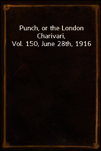 Punch, or the London Charivari, Vol. 150, June 28th, 1916