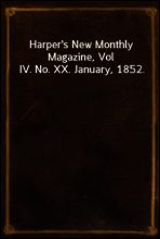 Harper`s New Monthly Magazine, Vol IV. No. XX. January, 1852.