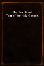 The Traditional Text of the Holy Gospels