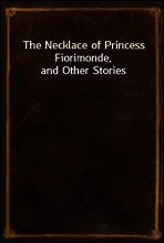 The Necklace of Princess Fiorimonde, and Other Stories