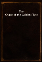 The Chase of the Golden Plate