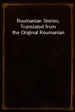 Roumanian Stories, Translated from the Original Roumanian