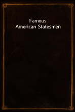Famous American Statesmen