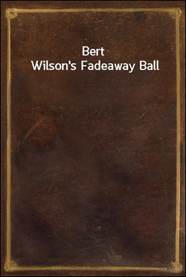 Bert Wilson`s Fadeaway Ball