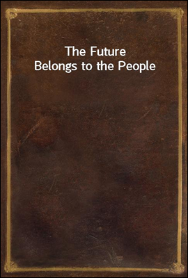 The Future Belongs to the People