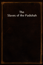 The Slaves of the Padishah
