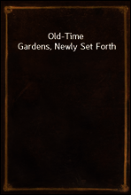 Old-Time Gardens, Newly Set Forth