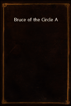 Bruce of the Circle A